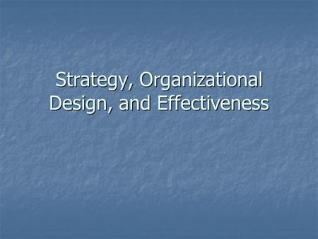 Strategy, Organizational Design, and Effectiveness.