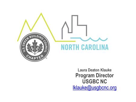 Laura Deaton Klauke Program Director USGBC NC