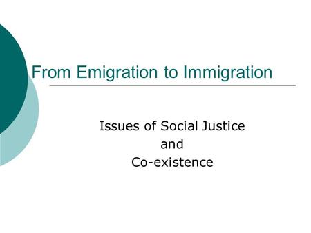 From Emigration to Immigration Issues of Social Justice and Co-existence.