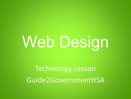 Web Design Technology Lesson Guide2GovernmentHSA.