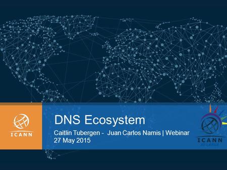 DNS Ecosystem Caitlin Tubergen - Juan Carlos Namis | Webinar