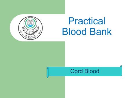 Cord Blood Practical Blood Bank. Umbilical cord In placental mammals, the umbilical cord is the connecting cord from the developing embryo or fetus to.