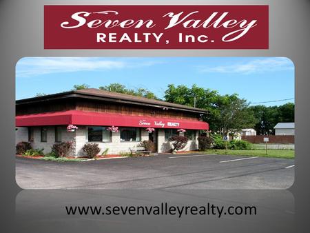 Www.sevenvalleyrealty.com. Who is Seven Valley Realty, Inc.? Founded 1991Founded 1991 Corporate Offices Cortland, New YorkCorporate Offices Cortland,