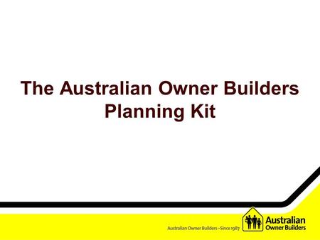 The Australian Owner Builders Planning Kit. What is the Australian Owner Builders Planning Kit?  The planning kit is an essential tool for people looking.