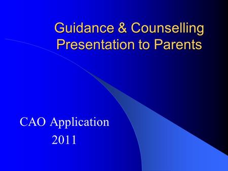 Guidance & Counselling Presentation to Parents CAO Application 2011.