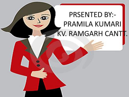 PRSENTED BY:- PRAMILA KUMARI KV. RAMGARH CANTT.. Do you want to play games or sing a song?