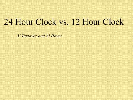 24 Hour Clock vs. 12 Hour Clock Al Tamayoz and Al Hayer.