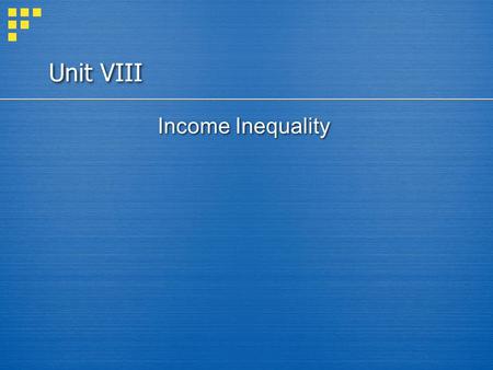 Unit VIII Income Inequality. In this chapter, look for the answers to these questions:  How much inequality and poverty exist in our society?  What.