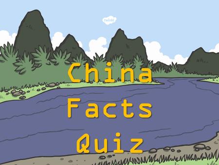 China Facts Quiz. 1 ? grasshoppers a Red Panda b Giant Panda c Horses d What animal is China famous for?