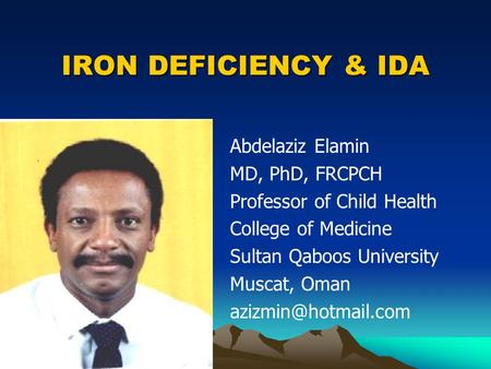 IRON DEFICIENCY & IDA Abdelaziz Elamin MD, PhD, FRCPCH