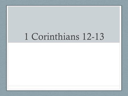 1 Corinthians 12-13.