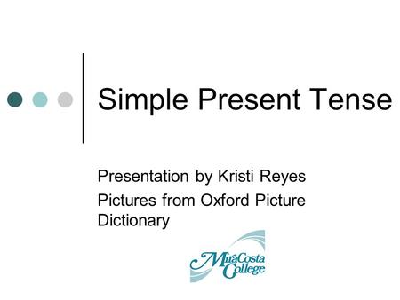 Presentation by Kristi Reyes Pictures from Oxford Picture Dictionary