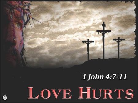 1 John 4:7-11. Love (agape) Love one another, 1 John 4:7 God is love, 1 John 4:8 God loved us by sending His Son, 1 John 4:9 This is love, 1 John 4:10.