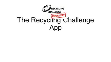 The Recycling Challenge App RECYCLING RECYCLINGCHALLENGE.