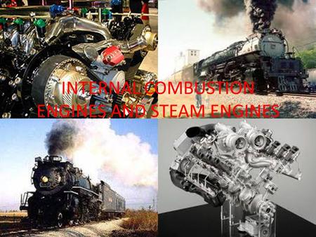 INTERNAL COMBUSTION ENGINES AND STEAM ENGINES