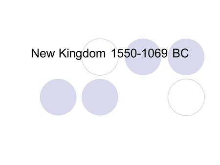 New Kingdom 1550-1069 BC.