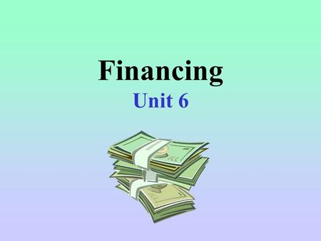 Financing Unit 6.