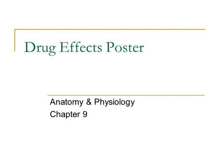 Drug Effects Poster Anatomy & Physiology Chapter 9.