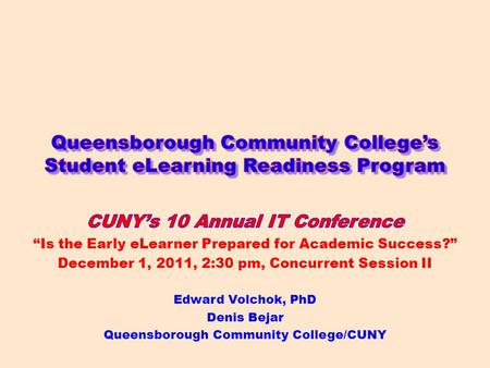 Agenda Demonstrate the Queensborough Community College Student eLearning Readiness Program 1 : Queensborough Community College.