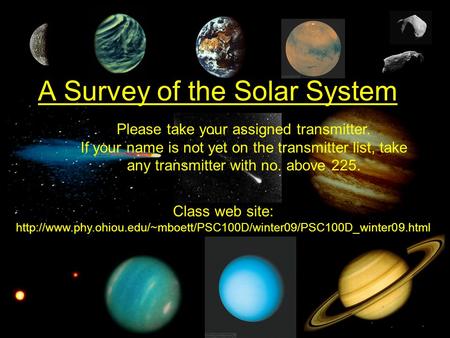 A Survey of the Solar System Class web site:  Please take your assigned transmitter.