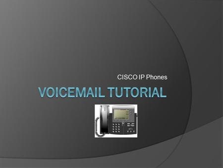 CISCO IP Phones. To Initially Set up Voicemail 1. From an IP phone within the system, dial the last 4 digits of your voice mail number. For example, if.