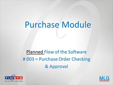 Purchase Module Planned Flow of the Software # 003 = Purchase Order Checking & Approval.