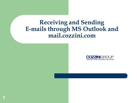 1 Receiving and Sending E-mails through MS Outlook and mail.cozzini.com.