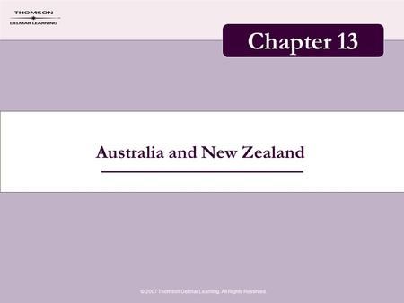 Australia and New Zealand © 2007 Thomson Delmar Learning. All Rights Reserved. Chapter 13.