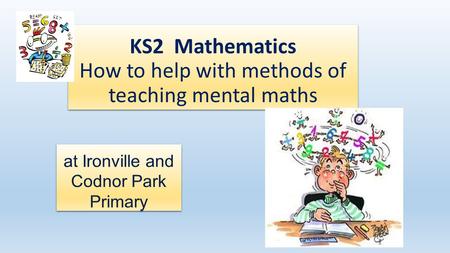 KS2 Mathematics How to help with methods of teaching mental maths
