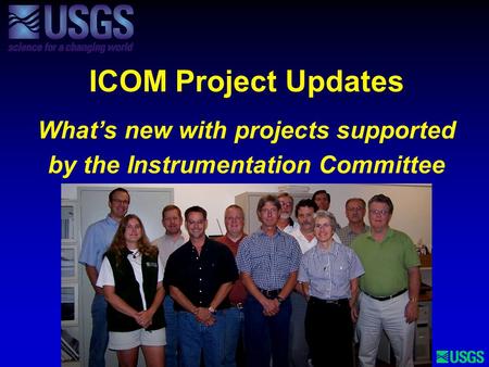 ICOM Project Updates What’s new with projects supported by the Instrumentation Committee Date of presentation Your name and contact information.