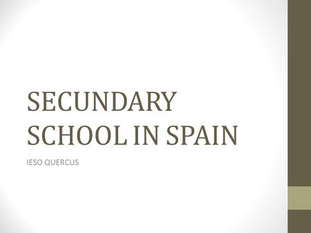 SECUNDARY SCHOOL IN SPAIN IESO QUERCUS. ORGANIZATION TODAY.