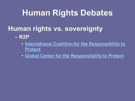 Human Rights Debates Human rights vs. sovereignty R2P