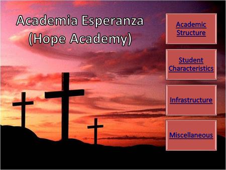 Academic Structure Missson Statement – Academia Esperanza’s mission is to reach children, and their families, in impoverished parts of Ecuador; to develop.