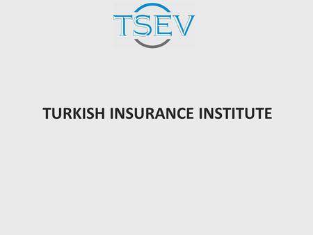 TURKISH INSURANCE INSTITUTE. Contents  TII’s foundation  Institutions that are cooperated with  Institutions to which services are provided  Services.