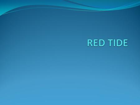 RED TIDE.