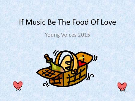 If Music Be The Food Of Love Young Voices 2015. 3)Who will buy my sweet red roses, two blooms for a penny, 1)Any milk today mistress? Any milk today mistress?