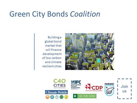 Green City Bonds Coalition Building a global bond market that will finance development of low carbon and climate resilient cities Join us.