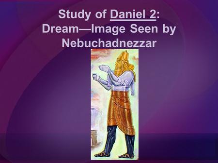 Study of Daniel 2: Dream—Image Seen by Nebuchadnezzar