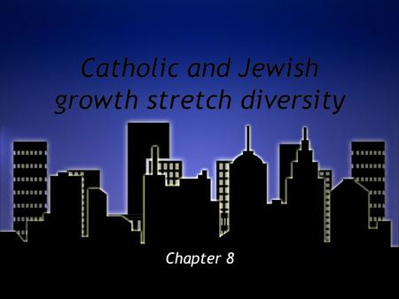 Catholic and Jewish growth stretch diversity Chapter 8.