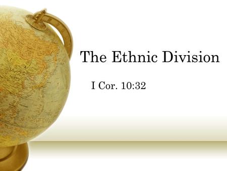 The Ethnic Division I Cor. 10:32.