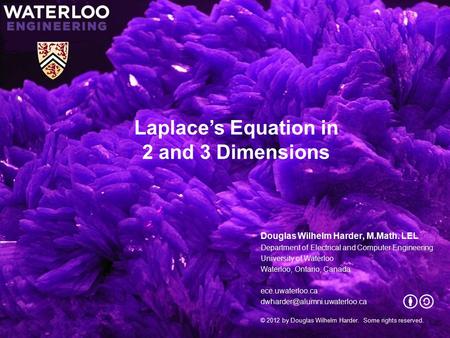 Laplace’s Equation in 2 and 3 Dimensions Douglas Wilhelm Harder, M.Math. LEL Department of Electrical and Computer Engineering University of Waterloo Waterloo,