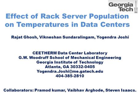 Effect of Rack Server Population on Temperatures in Data Centers CEETHERM Data Center Laboratory G.W. Woodruff School of Mechanical Engineering Georgia.