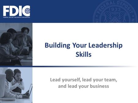 Lead yourself, lead your team, and lead your business Building Your Leadership Skills.