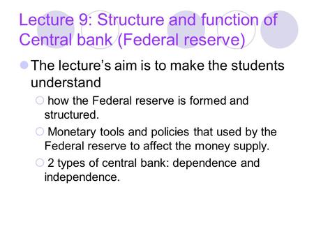 Lecture 9: Structure and function of Central bank (Federal reserve)