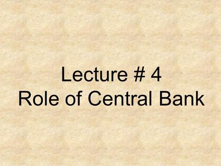 Lecture # 4 Role of Central Bank. Interest Rate Interventions.