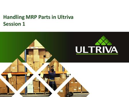 Handling MRP Parts in Ultriva Session 1. About Us… Lori McNeely Ultriva Customer Support Specialist Supporting Ultriva > 6 years 2 Nandu.