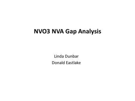NVO3 NVA Gap Analysis Linda Dunbar Donald Eastlake.