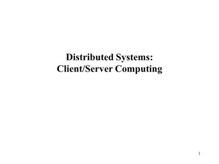 Distributed Systems: Client/Server Computing