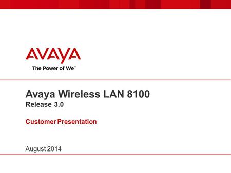 Avaya Wireless LAN 8100 Release 3.0 Customer Presentation