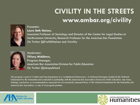 CIVILITY IN THE STREETS Presenter: Laura Beth Nielsen, Associate Professor of Sociology and Director of the Center for Legal Studies at Northwestern University,